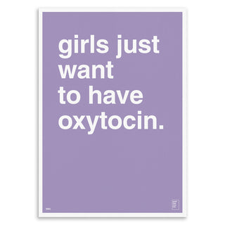 "Girls Just Want To Have Oxytocin" Art Print