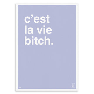 "C'est La Vie Bitch" Art Print