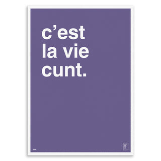 "C'est La Vie Cunt" Art Print