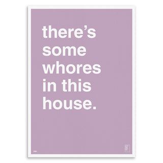 "There's Some Whores In This House" Art Print