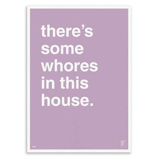 "There's Some Whores In This House" Art Print