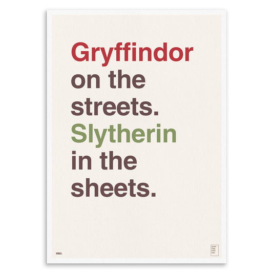 "Gryiffindor on the Streets, Slytherin in the Sheets" Art Print
