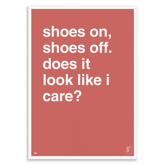 "Shoes On, Shoes Off" Art Print