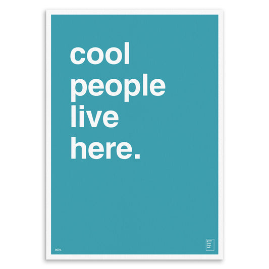 "Cool People Live Here" Art Print
