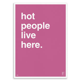 "Hot People Live Here" Art Print