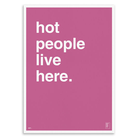 "Hot People Live Here" Art Print