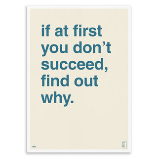 "If At First You Don't Succeed, Find Out Why" Art Print