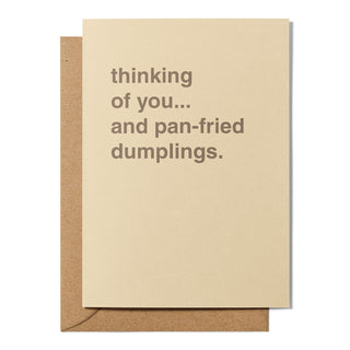 "Thinking of You and Pan-fried Dumplings" Greeting Card