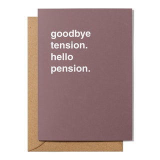 "Goodbye Tension. Hello Pension" Retirement Card