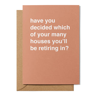 "Which of Your Many Houses You'll Be Retiring In" Retirement Card