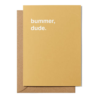 "Bummer, Dude" Sympathy Card