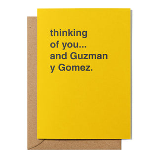"Thinking of You and Guzman y Gomez" Greeting Card