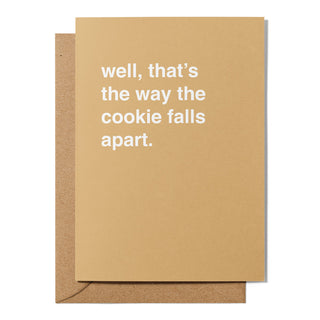 "Well, That's the Way the Cookie Falls Apart" Sympathy Card