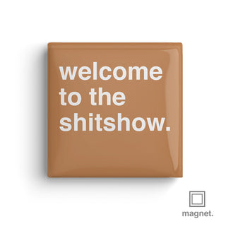 "Welcome To The Shitshow" Square Fridge Magnet