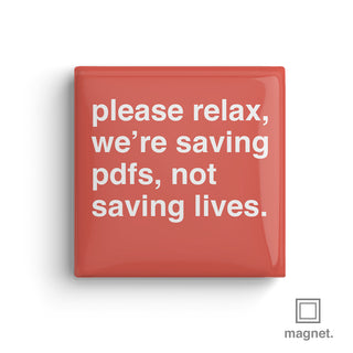 "We're Saving PDFs, Not Lives" Square Fridge Magnet