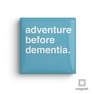 "Adventure Before Dementia" Square Fridge Magnet