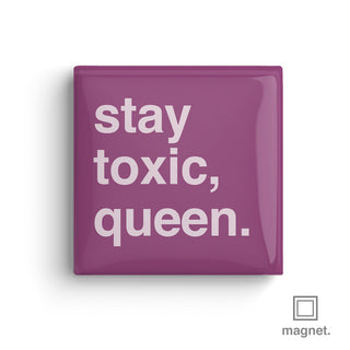 "Stay Toxic Queen" Square Fridge Magnet