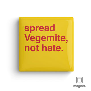 "Spread Vegemite, Not Hate" Square Fridge Magnet