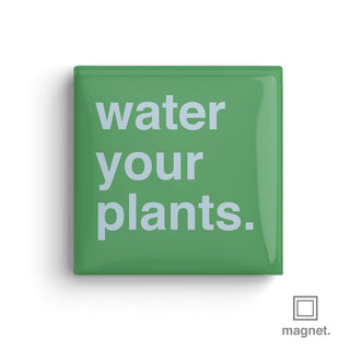 "Water Your Plants" Square Fridge Magnet