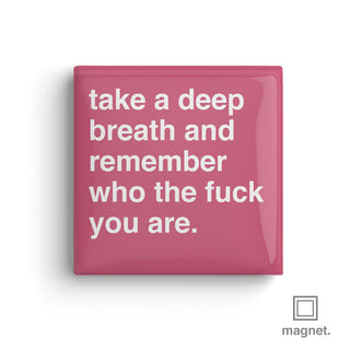 "Remember Who The Fuck You Are" Square Fridge Magnet