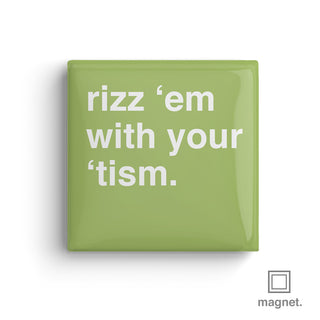 "Rizz 'Em With Your 'Tism" Square Fridge Magnet