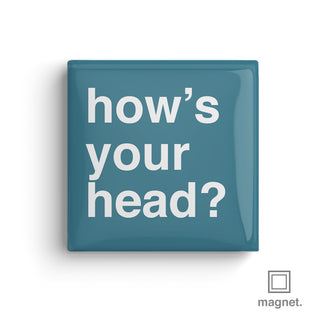 "How's Your Head?" Square Fridge Magnet