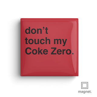 "Don't Touch My Coke Zero" Square Fridge Magnet