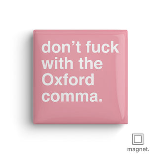 "Don't Fuck With The Oxford Comma" Square Fridge Magnet