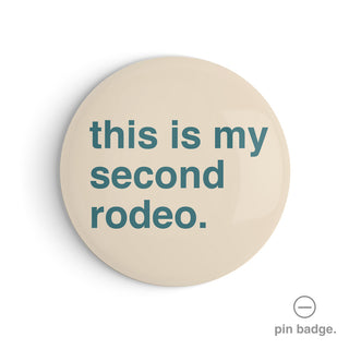 "This Is My Second Rodeo" Pin Badge