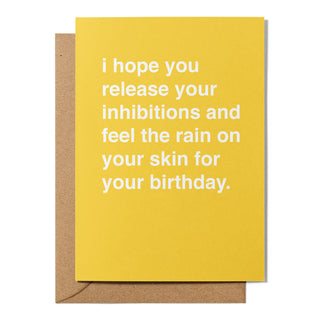 "Release Your Inhibitions and Feel the Rain on Your Skin" Birthday Card