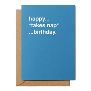 "Happy... *Takes Nap* ...Birthday" Birthday Card