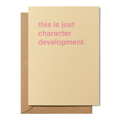 "This is Just Character Development" Sympathy Card