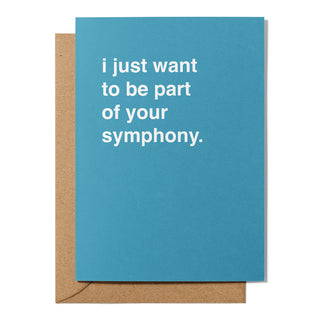 "I Just Want to Be Part of Your Symphony" Valentines Card