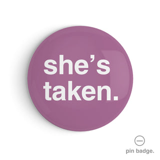 "She's Taken" Pin Badge