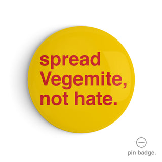 "Spread Vegemite, Not Hate" Pin Badge