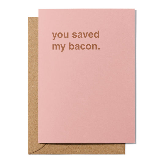 "You Saved My Bacon" Thank You Card