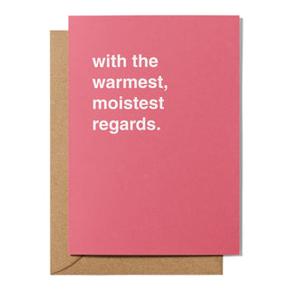 "With The Warmest, Moistest Regards" Thank You Card