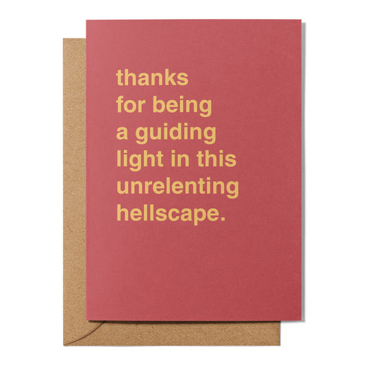 "Thanks For Being a Guiding Light In This Unrelenting Hellscape" Thank You Card