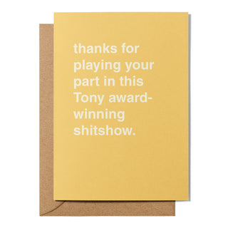 "Playing Your Part in This Tony Award-Winning Shitshow" Thank You Card