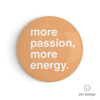 "More Passion, More Energy" Pin Badge