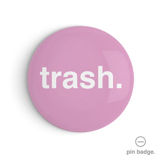 "Trash" Pin Badge