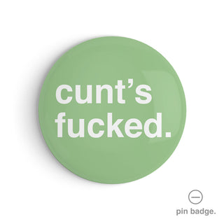 "Cunt's Fucked" Pin Badge