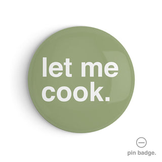 "Let Me Cook" Pin Badge