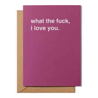 "What the Fuck, I Love You" Valentines Card