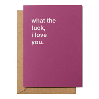 "What The Fuck, I Love You" Valentines Card