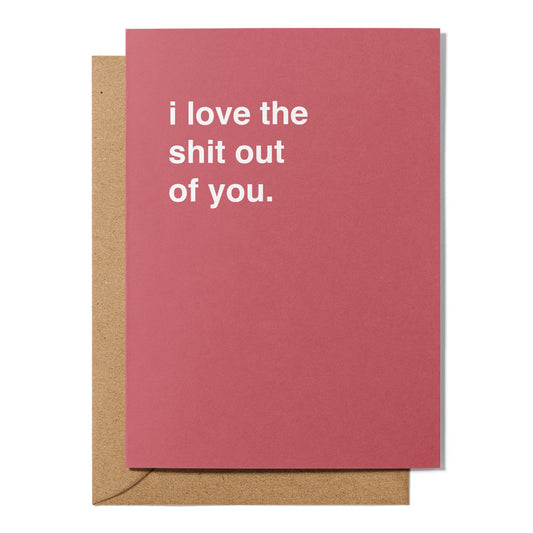 "I Love The Shit Out of You" Valentines Card