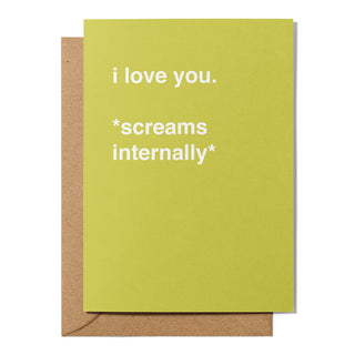 "I Love You *Screams Internally*" Valentines Card