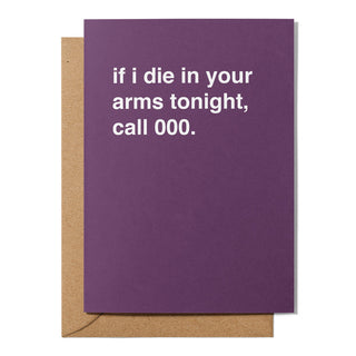"If I Die In Your Arms Tonight, Call 000" Valentines Card