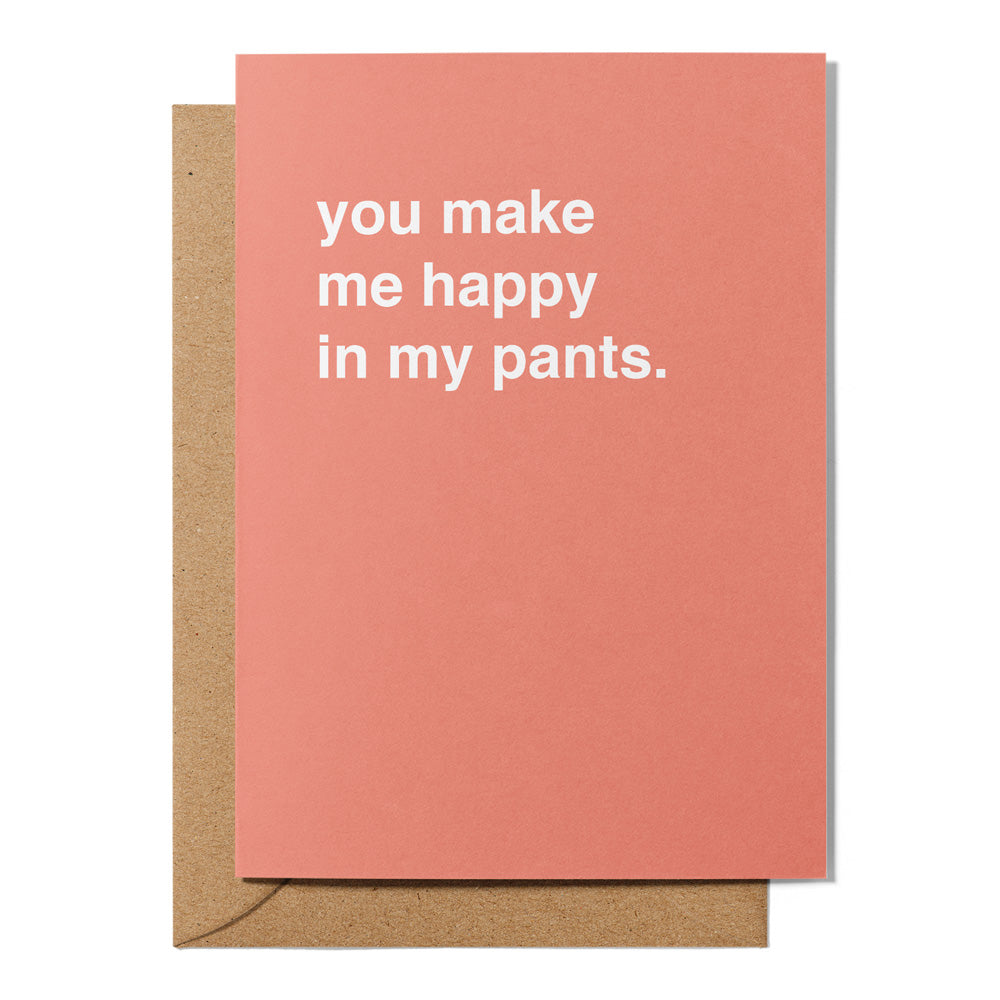 "You Make Me Happy In My Pants" Valentines Card