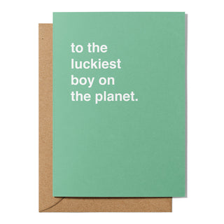 "To The Luckiest Boy On The Planet" Valentines Card